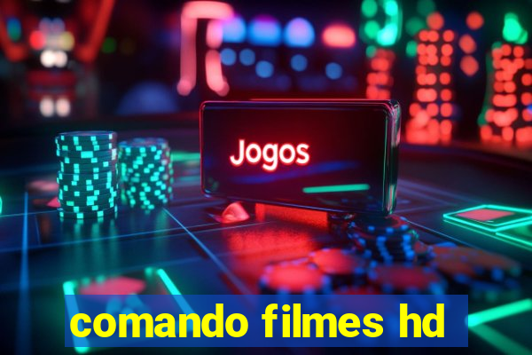 comando filmes hd